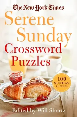 Le New York Times Mots croisés du dimanche : 100 mots croisés du dimanche - The New York Times Serene Sunday Crossword Puzzles: 100 Sunday Puzzles