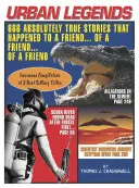 Légendes urbaines : 666 histoires absolument vraies qui sont arrivées à un ami...d'un ami...d'un ami - Urban Legends: 666 Absolutely True Stories That Happened to a Friend...of a Friend...of a Friend