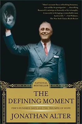 Le moment décisif : Les cent jours de la Fdr et le triomphe de l'espoir - The Defining Moment: Fdr's Hundred Days and the Triumph of Hope