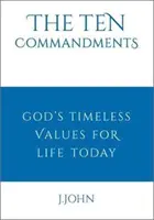 Les dix commandements - les valeurs intemporelles de Dieu pour la vie d'aujourd'hui - Ten Commandments - God's timeless values for life today