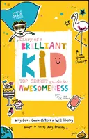 Le journal d'un enfant brillant : le guide top secret de la génialité - Diary of a Brilliant Kid: Top Secret Guide to Awesomeness