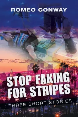 Arrêtez de faire semblant pour les rayures : Trois nouvelles - Stop Faking for Stripes: Three Short Stories