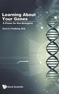 Learning about Your Genes : A Primer for Non-Biologists (Apprendre sur vos gènes : un abécédaire pour les non biologistes) - Learning about Your Genes: A Primer for Non-Biologists