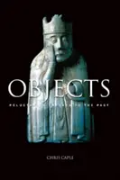 Objets - Témoins réticents du passé (Caple Chris (Université de Durham UK)) - Objects - Reluctant Witnesses to the Past (Caple Chris (University of Durham UK))