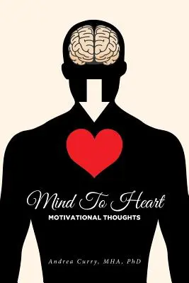De l'esprit au cœur : Pensées motivantes - Mind To Heart: Motivational Thoughts