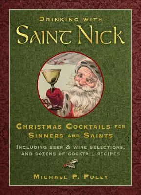 Boire avec Saint Nick : Cocktails de Noël pour les pécheurs et les saints - Drinking with Saint Nick: Christmas Cocktails for Sinners and Saints