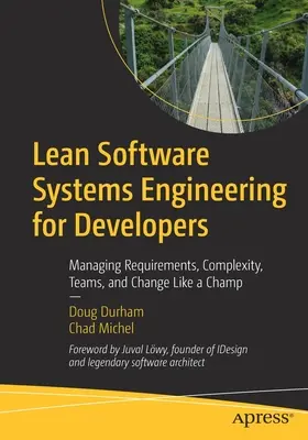 Lean Software Systems Engineering for Developers : Gérer les exigences, la complexité, les équipes et le changement comme un champion - Lean Software Systems Engineering for Developers: Managing Requirements, Complexity, Teams, and Change Like a Champ