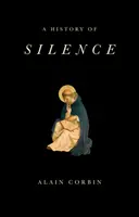 Une histoire du silence : De la Renaissance à nos jours - A History of Silence: From the Renaissance to the Present Day