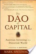 Le Dao du capital : L'investissement autrichien dans un monde déformé - The Dao of Capital: Austrian Investing in a Distorted World