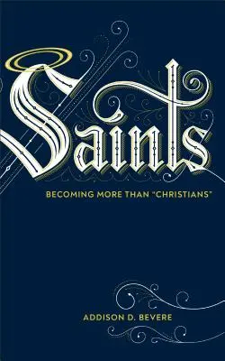 Les saints : Devenir plus que des chrétiens - Saints: Becoming More Than Christians