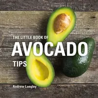 Le petit livre des astuces sur l'avocat - The Little Book of Avocado Tips