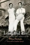 Liang et Lin : Partenaires dans l'exploration du passé architectural de la Chine - Liang and Lin: Partners in Exploring China's Architectural Past