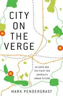 City on the Verge : Atlanta et la lutte pour l'avenir urbain de l'Amérique - City on the Verge: Atlanta and the Fight for America's Urban Future