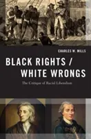 Droits des Noirs / Torts des Blancs : La critique du libéralisme racial - Black Rights/White Wrongs: The Critique of Racial Liberalism