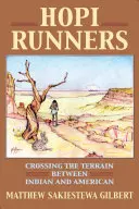 Hopi Runners : La traversée du terrain entre Indiens et Américains - Hopi Runners: Crossing the Terrain Between Indian and American