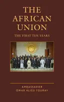 L'Union africaine : Les dix premières années - The African Union: The First Ten Years