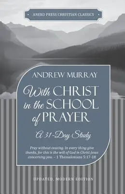 Avec le Christ à l'école de la prière : Une étude de 31 jours - With Christ in the School of Prayer: A 31-Day Study