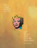 La longue marche du pop : art, musique et design, 1930-1995 - The Long March of Pop: Art, Music, and Design, 1930-1995