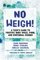 Pas de pesée ! Guide de l'image corporelle positive, de l'alimentation et de la sagesse émotionnelle à l'intention des adolescents - No Weigh!: A Teen's Guide to Positive Body Image, Food, and Emotional Wisdom