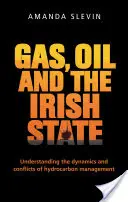 Le gaz, le pétrole et l'État irlandais : Comprendre la dynamique et les conflits de la gestion des hydrocarbures - Gas, Oil and the Irish State: Understanding the Dynamics and Conflicts of Hydrocarbon Management