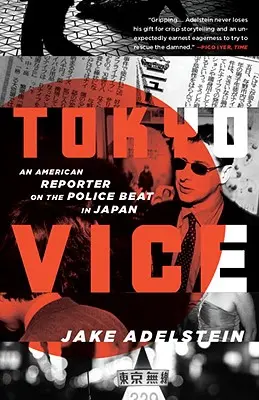 Tokyo Vice : Un reporter américain sur le terrain de la police au Japon - Tokyo Vice: An American Reporter on the Police Beat in Japan