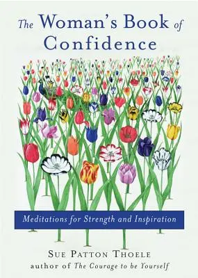 Livre de confiance pour les femmes : Le livre de la confiance : Méditations pour la force et l'inspiration (Affirmations, Cadeau pour les femmes, pour les fans de rituels quotidiens ou une année de positivité). - Woman's Book of Confidence: Meditations for Strength and Inspiration (Affirmations, Gift for Women, for Fans of Daily Rituals or a Year of Positiv