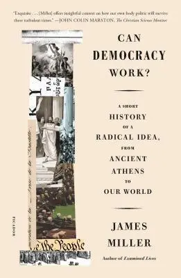 La démocratie peut-elle fonctionner ? Brève histoire d'une idée radicale, de l'Athènes antique à notre monde - Can Democracy Work?: A Short History of a Radical Idea, from Ancient Athens to Our World