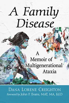 Une maladie de famille : Les mémoires d'une ataxie multigénérationnelle - A Family Disease: A Memoir of Multigenerational Ataxia