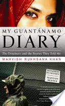 Mon journal de Guantanamo : Les détenus et les histoires qu'ils m'ont racontées - My Guantanamo Diary: The Detainees and the Stories They Told Me