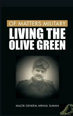 Des questions militaires : Vivre le vert olive - Of Matters Military: Living the Olive Green