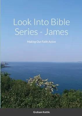 Série Look Into Bible - Jacques : Rendre notre foi active - Look Into Bible Series - James: Making Our Faith Active