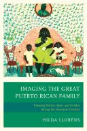 La grande famille portoricaine : L'encadrement de la nation, de la race et du genre au cours du siècle américain - Imaging The Great Puerto Rican Family: Framing Nation, Race, and Gender during the American Century
