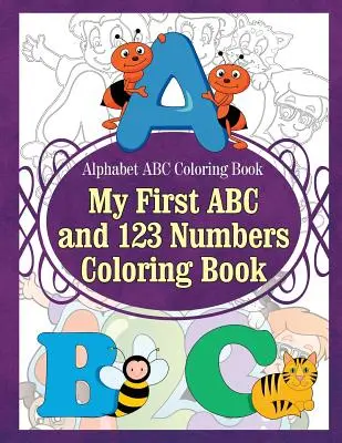 Livre de coloriage Alphabet ABC Mon premier livre de coloriage ABC et 123 chiffres - Alphabet ABC Coloring Book My First ABC and 123 Numbers Coloring Book