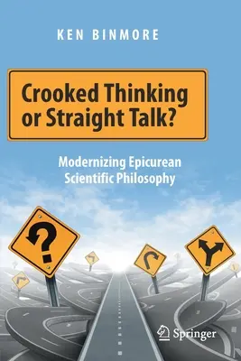 Penser de travers ou parler vrai ? Moderniser la philosophie scientifique épicurienne - Crooked Thinking or Straight Talk?: Modernizing Epicurean Scientific Philosophy