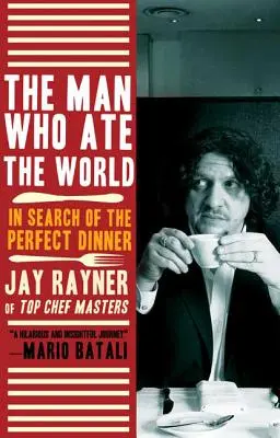 L'homme qui mangeait le monde : À la recherche du dîner parfait - The Man Who Ate the World: In Search of the Perfect Dinner