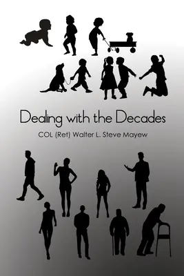 Faire face aux décennies (Mayew Col (ret) Walter L. Steve) - Dealing with the Decades (Mayew Col (ret) Walter L. Steve)