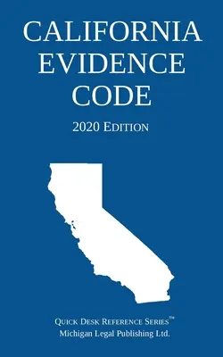 Code de la preuve de Californie ; édition 2020 - California Evidence Code; 2020 Edition