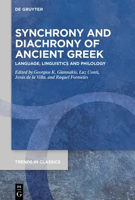 Synchronie et diachronie du grec ancien : Langue, linguistique et philologie - Synchrony and Diachrony of Ancient Greek: Language, Linguistics and Philology