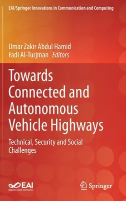 Vers des autoroutes pour véhicules connectés et autonomes : Défis techniques, sécuritaires et sociaux - Towards Connected and Autonomous Vehicle Highways: Technical, Security and Social Challenges