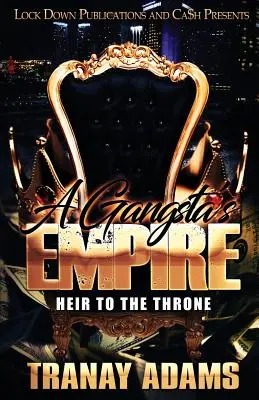 L'empire d'un gangster : l'héritier du trône - A Gangsta's Empire: Heir to the Throne