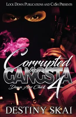 Corrompu par un Gangsta 4 : Down Azz Chick - Corrupted by a Gangsta 4: Down Azz Chick