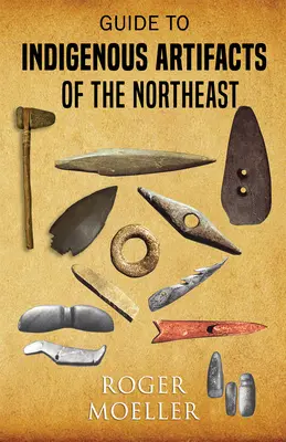 Guide des artefacts indigènes du Nord-Est - Guide to Indigenous Artifacts of the Northeast