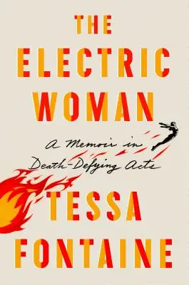 La femme électrique : Une mémoire en actes défiant la mort - The Electric Woman: A Memoir in Death-Defying Acts