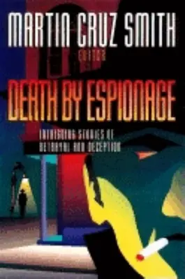 La mort par l'espionnage : Histoires intrigantes de trahison et de tromperie - Death by Espionage: Intriguing Stories of Betrayal and Deception