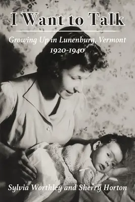 Je veux parler : Grandir à Lunenburg, Vermont, 1920-1940 - I Want to Talk: Growing Up in Lunenburg, Vermont, 1920-1940