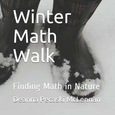 Promenade mathématique d'hiver : Les mathématiques dans la nature - Winter Math Walk: Finding Math in Nature