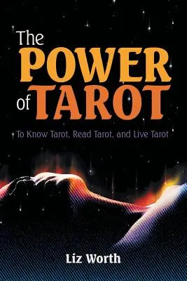 Le pouvoir du Tarot : Connaître le Tarot, Lire le Tarot et Vivre le Tarot - The Power of Tarot: To Know Tarot, Read Tarot, and Live Tarot