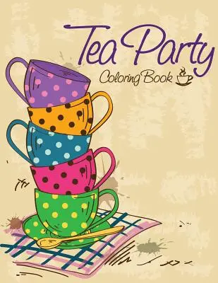 Livre de coloriage Tea Party - Tea Party Coloring Book