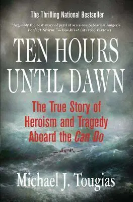 Dix heures avant l'aube : l'histoire vraie de l'héroïsme et de la tragédie à bord du Can Do - Ten Hours Until Dawn: The True Story of Heroism and Tragedy Aboard the Can Do