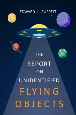 Le rapport sur les objets volants non identifiés - The Report On Unidentified Flying Objects